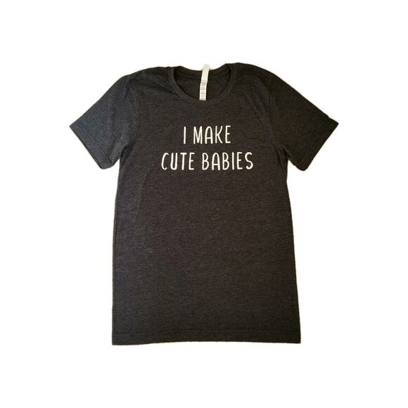 Bella + Canvas Tops - Bella Canvas T shirt Womens Size Sm Gray I Make Cute Babies New Mom Soft…